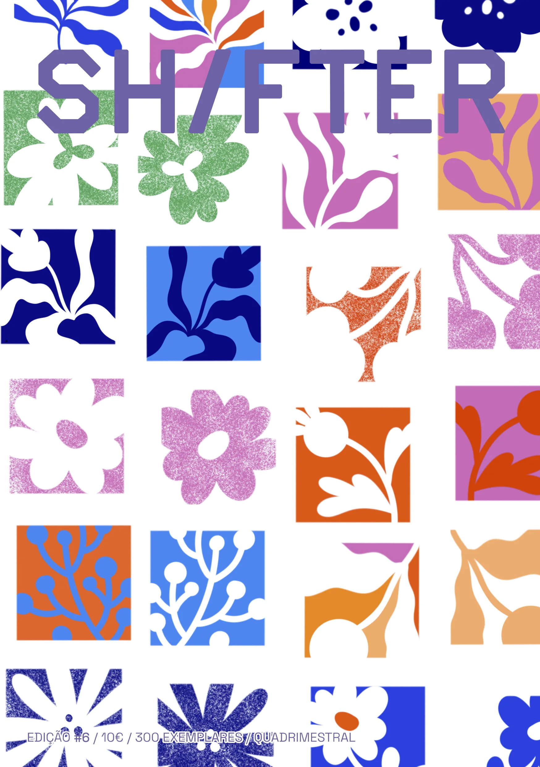 Capa da Revista #6 do Shifter, dedicada ao tema deficiência e neurodiversidade. A capa é composta por um mural de vários quadrados com flores e plantas desenhadas em estilo iconográfico. O trabalho da capa é da autoria da ilustradora e tatuadora Patricia Shim, reaproveitado para esta composição pelo Shifter.